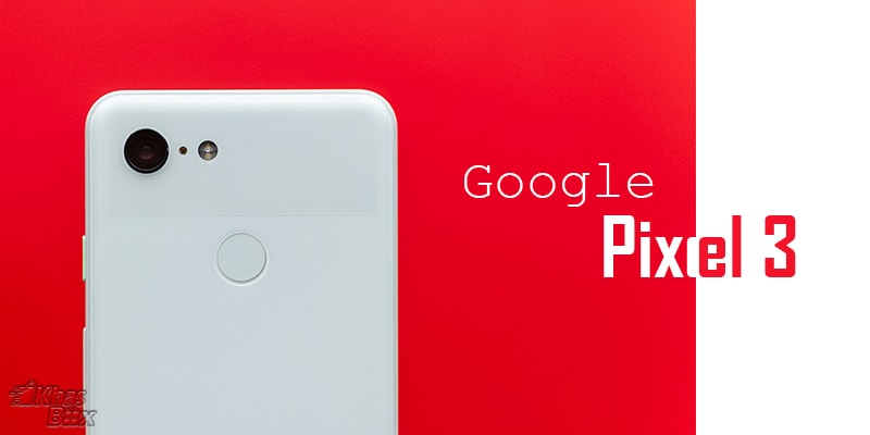 بررسی گوشی موبایل Google Pixel 3 128GB